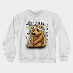 Bear with me Crewneck Sweatshirt